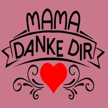 Motiv MUTTERTAGSGESCHENKE MAMA DANKE DIR HERZ