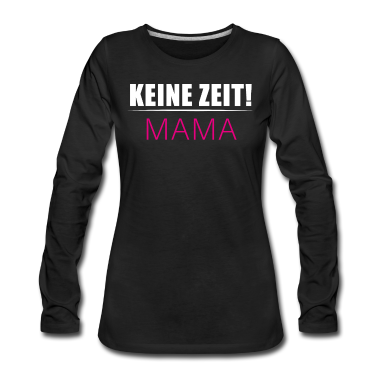 geburtstagsgeschenke mama Langarmshirt - Mutter Keine zeit Mama Muttertag Lustig Spruch