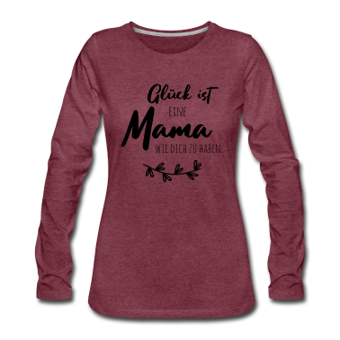 geburtstagsgeschenke mama Langarmshirt - Glück ist, eine Mama wie dich zu haben.