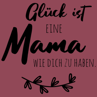 Motiv Glück ist, eine Mama wie dich zu haben.