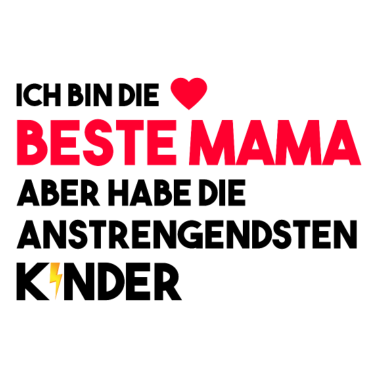 Motiv Beste Mama aber anstrengendste Kinder