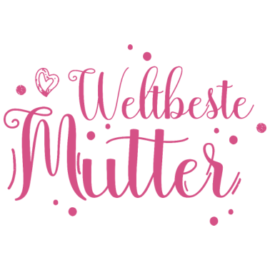 Motiv WELTBESTE MAMA - Geschenk Geburtstag Muttertag