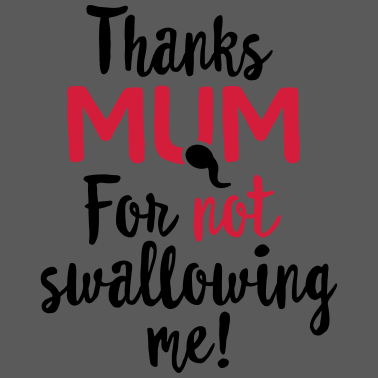 Motiv Danke Mama, dass du mich nicht geschluckt hast Muttertagsgeschenk