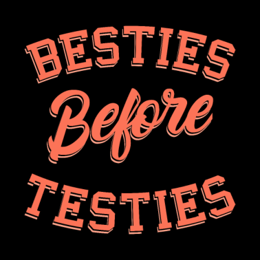 Motiv Besties before Testies Beste Freundin Freundschaft