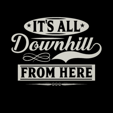 Motiv Lustiges Geburtstagsgeschenk alle bergab von hier