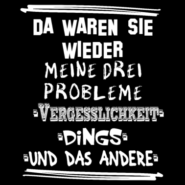 Motiv Da waren sie wieder meine drei Probleme T-Shirt
