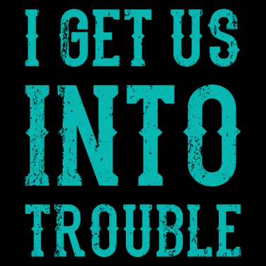 Motiv I Get Us Into Trouble Beste Freundin Freundschaft