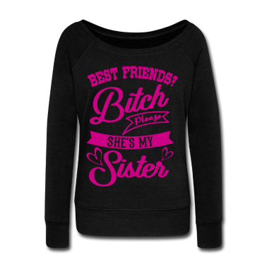 geburtstagsgeschenke mama Langarmshirt - Bitch Please She Is My Sister Schwester Lustig