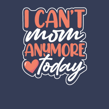 Motiv Müde Mama Geschenk Ich kann Mama heute nicht mehr Mama