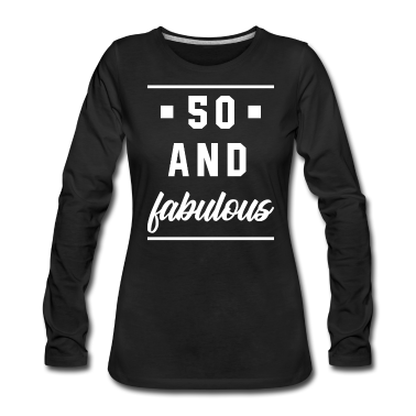 geburtstagsgeschenke mama Langarmshirt - 50 und fabelhaft - Geburtstagsgeschenk