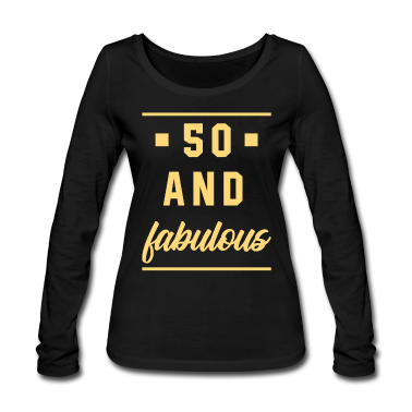 geburtstagsgeschenke mama Langarmshirt - 50 und fabelhaft - Geburtstagsgeschenk