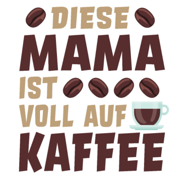 Motiv Kaffe Spruch lustig Geschenkidee Mama Cappuccino