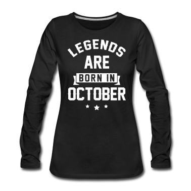 geburtstagsgeschenke mama Langarmshirt - Legenden werden im Oktober geboren - Geburtstagsgeschenk