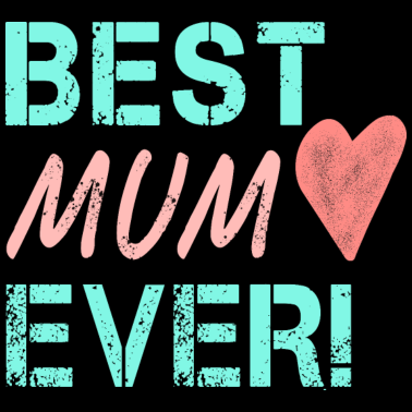 Motiv Best Mum Ever Geburtstagsgeschenk für Mama