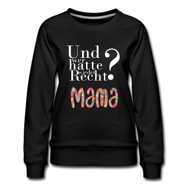 geburtstagsgeschenke mama Pullover - Mama hat immer Recht
