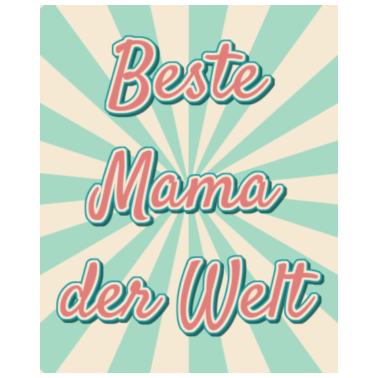 Motiv BESTE MAMA DER WELT - GEBURTSTAG - MUTTERTAG