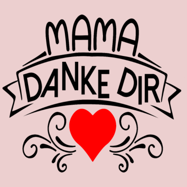 Motiv MUTTERTAGSGESCHENKE MAMA DANKE DIR HERZ