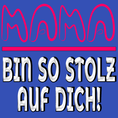 Motiv MAMA Bin so stolz auf Dich Mutter Geschenke Spruch