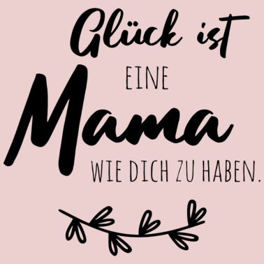 Motiv Glück ist, eine Mama wie dich zu haben.