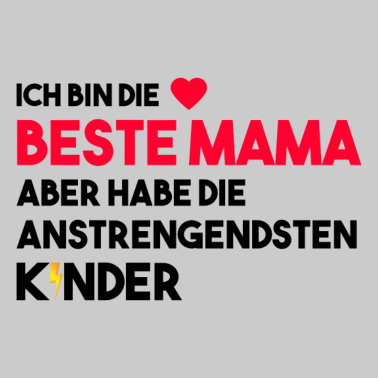 Motiv Beste Mama aber anstrengendste Kinder