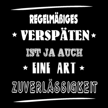 Motiv Regelmäßiges verspäten ist auch eine Art...