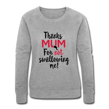 geburtstagsgeschenke mama Pullover - Danke Mama, dass du mich nicht geschluckt hast Muttertagsgeschenk