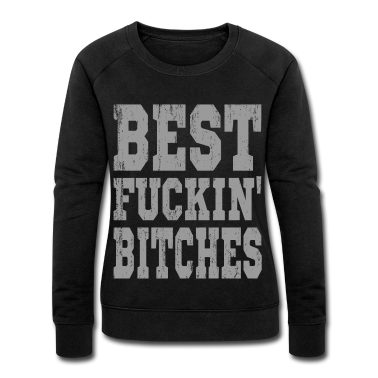 geburtstagsgeschenke mama Pullover - Best Fucking Bitches Beste Freundin Freundschaft