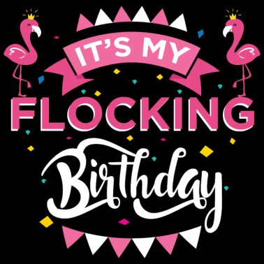 Motiv Es ist mein Flamingo-Thema-Geburtstagsgeschenk