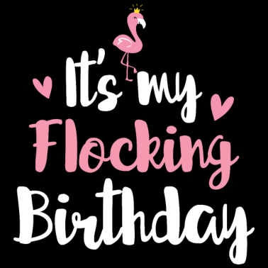 Motiv Es ist mein Flamingo-Thema-Geburtstagsgeschenk