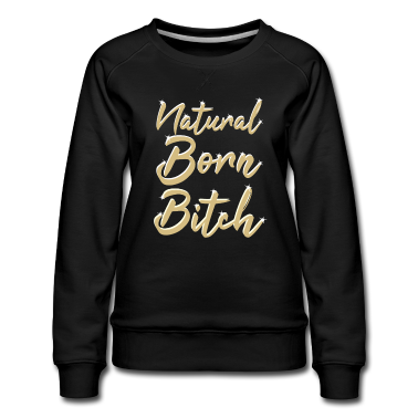 geburtstagsgeschenke mama Pullover - NATURAL BORN BITCH - Geburtstagsgeschenk