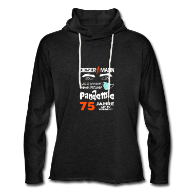 geburtstagsgeschenke mama Hoodie - Geburtstag Mann Pandemie Lockdown Corona 75