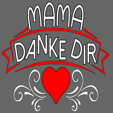 Motiv MAMA DANKE DIR MUTTERTAG GEBURTSTAGSGESCHENKE HERZ