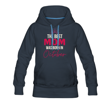 geburtstagsgeschenke mama Hoodie - Die best mom was born in october