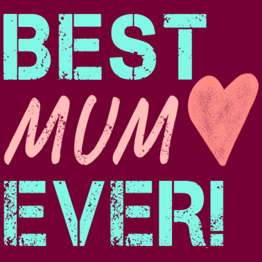 Motiv Best Mum Ever Geburtstagsgeschenk für Mama