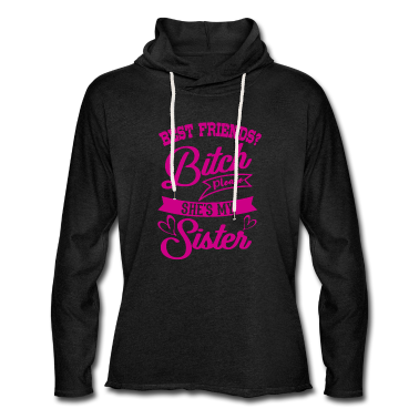 geburtstagsgeschenke mama Hoodie - Bitch Please She Is My Sister Schwester Lustig