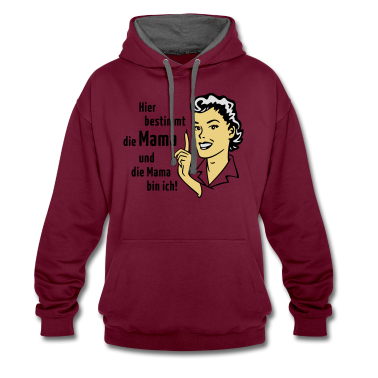 geburtstagsgeschenke mama Hoodie - Hier bestimmt die Mama und die Mama bin ich!