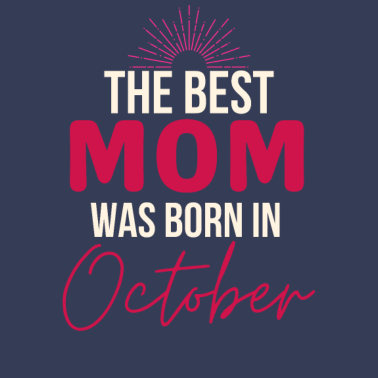 Motiv Die best mom was born in october