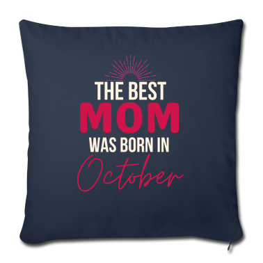geburtstagsgeschenke mama Kissenbezug - Die best mom was born in october