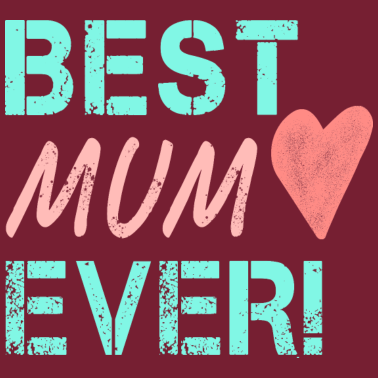 Motiv Best Mum Ever Geburtstagsgeschenk für Mama