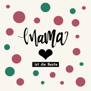 Motiv Mama ist die Beste!