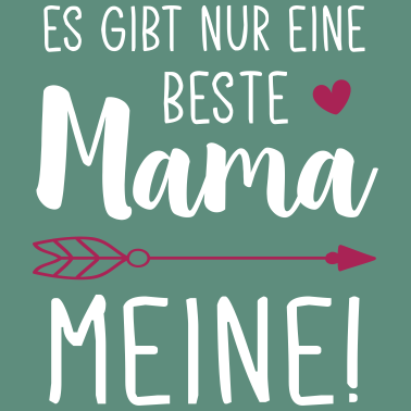 Motiv Es gibt nur eine Beste Mama - Meine! / Beste Mama