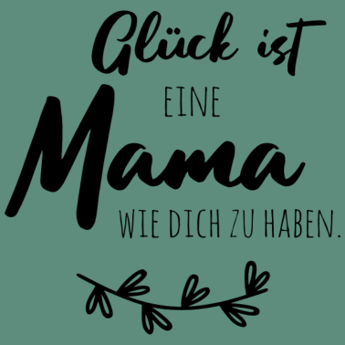 Motiv Glück ist, eine Mama wie dich zu haben.