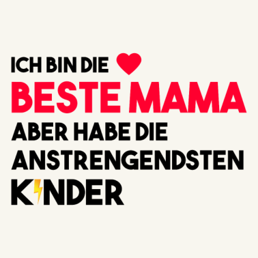 Motiv Beste Mama aber anstrengendste Kinder