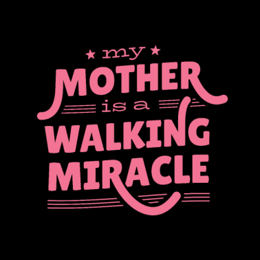 Motiv Meine Mutter ist ein wandelndes Wunder Mama