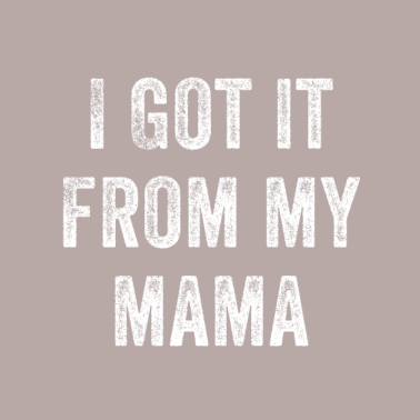 Motiv Ich habe es von meiner Mama