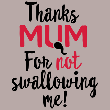 Motiv Danke Mama, dass du mich nicht geschluckt hast Muttertagsgeschenk