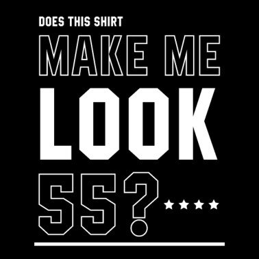 Motiv Machen Sie mich aussehen 55 - Geburtstagsgeschenk cool