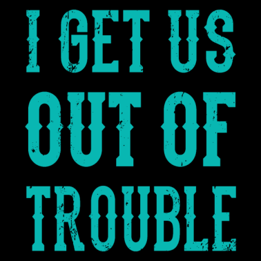 Motiv I Get Us Out Of Trouble Beste Freundin