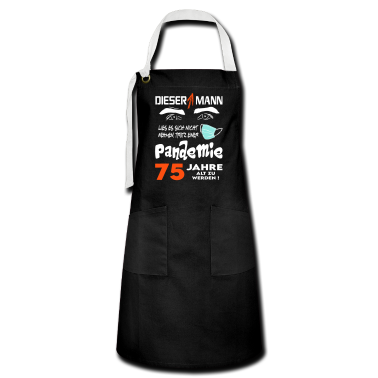 Geburtstagsgeschenke Mama Schürze - Geburtstag Mann Pandemie Lockdown Corona 75