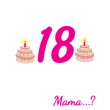 Motiv Endlich 18 | Hilfe Mama Geburtstagsgeschenk